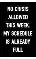 No Crisis Allowed This Week. My Schedule Is Already Full