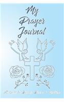 My Prayer Journal A Guide To Prayer Praise & Gratitude: A Journal / Notebook To Record Prayers Faith or Sermons. Perfect Gift For Men Women or Children Give Thanks to God