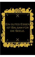 Ein gutes Essen ist Balsam für die Seele: Rezepte-Buch Kochbuch liniert DinA 5 zum Notieren eigener Rezepte und Lieblings-Gerichte für Köchinnen und Köche