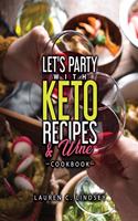 Let's Party with KETO Recipes & Wine Cookbook