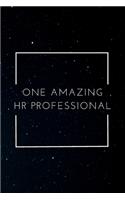 One Amazing HR Professional: A Journal Notebook for Human Resource Staff, Personnel Management, Human Capital - A Funny Gag Gift for HR Boss, Coworker, Manager or Employee