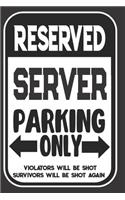 Reserved Server Parking Only. Violators Will Be Shot. Survivors Will Be Shot Again: Blank Lined Notebook - Thank You Gift For Server