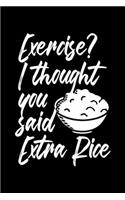 Exercise? I Thought You Said Extra Rice