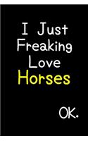 I Just Freaking Love Horses Ok.