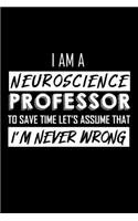 I am a Neuroscience Professor To Save Time Let's Just Assume That I'm Never Wrong