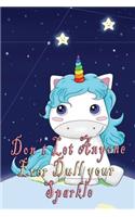 Don't Let Anyone Ever Dull Your Sparkle: Beautiful crafted Journal - Notebook - Diary for Pretty Ladies Friends -Unicorn Clouds