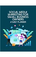 Social Media Marketing For Small Business Owners A Daily Planner