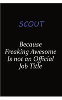 Scout Because Freaking Awesome Is Not An Official Job Title: Career journal, notebook and writing journal for encouraging men, women and kids. A framework for building your career.