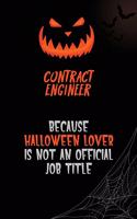 Contract Engineer Because Halloween Lover Is Not An Official Job Title: 6x9 120 Pages Halloween Special Pumpkin Jack O'Lantern Blank Lined Paper Notebook Journal