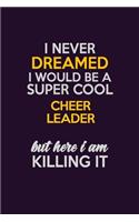 I Never Dreamed I Would Be A Super cool Cheer Leader But Here I Am Killing It