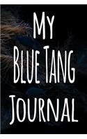 My Blue Tang Journal: The perfect gift for the fish keeper in your life - 119 page lined journal!