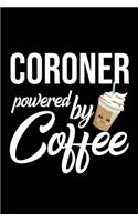 Coroner Powered by Coffee: Christmas Gift for Coroner - Funny Coroner Journal - Best 2019 Christmas Present Lined Journal - 6x9inch 120 pages