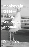 monkeys in trees-haiku, senryu, and anomalies