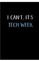 I Can't, It's Tech Week: Actor Gifts For Theatre - Blank Lined Notebook Journal - (6 x 9 Inches) - 120 Pages