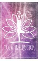 Yoga Instructor - Instructor's Notes: Yoga Teacher Notebook Journal Diary Planner (Ruled Paper, 120 Lined Pages, 6" x 9") Gift For Yoga Trainers & Yogi Professionals