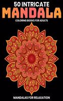 50 Intricate Mandala Coloring Books For Adults: Mandalas For Relaxation: Stress Relieving Mandala Designs