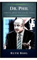 Dr. Phil Stress Away Coloring Book: An Adult Coloring Book Based on The Life of Dr. Phil.