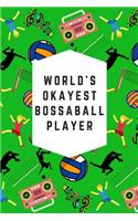 World's Okayest Bossaball Player: Blank Lined Notebook Journal: Great & Fun Gift For Volleyball, Gymnastic, Football Players & Athletes(4 Bossaball Notebook)