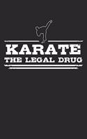 Karate - The legal drug: Weekly & Monthly Planner 2020 - 52 Week Calendar 6 x 9 Organizer - Gift For Martial Artists And Karate Lovers