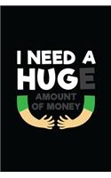I Need A Huge Amount Of Money: Funny quote Weekly Planner with To-do list, Notes section & Inner Pages with Attractive Paisley design pages - 6 x 9 Handy Purse size - Agenda Plann