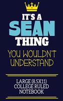 It's A Sean Thing You Wouldn't Understand Large (8.5x11) College Ruled Notebook