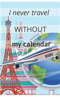 I Never Travel Without My Calendar