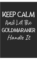 Keep Calm And Let The Goldmaraner Handle It: Lined Journal, 120 Pages, 6 x 9, Goldmaraner Dog Owner Gift Idea, Black Matte Finish (Keep Calm And Let The Goldmaraner Handle It Journal)