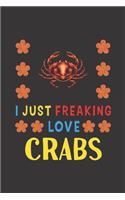 I Just Freaking Love Crabs: Crabs Lovers Funny Gifts Journal Lined Notebook 6x9 120 Pages