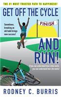 Get Off The Cycle and Run!