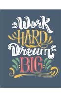 Work Hard Dream Big
