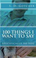 100 Things I Want to Say: Specifically to You