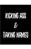 Kicking Ass & Taking Names: 7.44 X 9.69 Wide Ruled Paper Notebook, Appreciation, Quote Journal or Diary Unique Inspirational Composition Book Gift for Boys, Girls, Students and