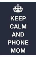 Keep Calm and Phone Mom: Blank Ruled Lined Composition Notebook