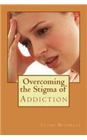 Overcoming the Stigma of Addiction