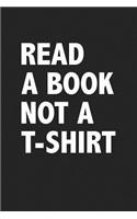 Read a Book Not a T-Shirt