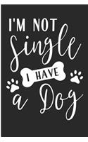 I'm Not Single I Have a Dog: Rescue Dog Mom Blank Lined Note Book