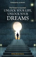 POWER TO SUCCEED Unlock Your Life, Unlock Your Dreams