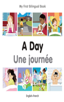 My First Bilingual Book -  A Day (English-French): (My First Bilingual Book)