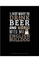 I Just Want to Drink Beer & Hang with My English Bulldog: Graph Paper Notebook - 0.25 Inch (1/4) Squares