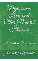 Depression, Love, and Other Mental Illnesses