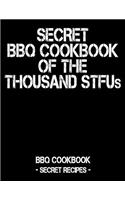 Secret BBQ Cookbook of the Thousand Stfus: BBQ Cookbook - Secret Recipes for Men