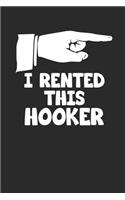 I Rented This Hooker: Funny Sarcastic Meme Notebook (6x9)