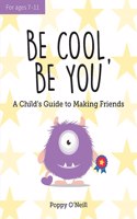 Be Cool, Be You: A Child's Guide to Making Friends