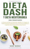 Dieta Dash y Dieta Mediterránea Para Principiantes