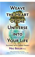 Weave the Heart of the Universe Into Your Life