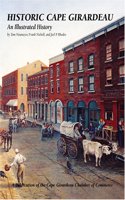 Historic Cape Girardeau: An Illustrated History