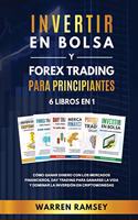 INVERTIR EN BOLSA y FOREX TRADING PARA PRINCIPIANTES 6 LIBROS EN 1 Cómo ganar dinero con los mercados financieros, day trading para ganarse la vida y dominar y dominar la inversión en criptomonedas