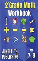2nd Grade Math Workbook: Addition, Subtraction, Multiplication, Division, Fractions, Geometry, Measurement, Time and Statistics for Age 7-8 (Digits 0-100) Grade 2