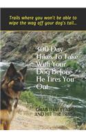 300 Day Hikes To Take With Your Dog Before He Tires You Out: Trails where you won't be able to wipe the wag off your dog's tail