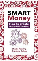 SMART Money: How To Create Financial Freedom